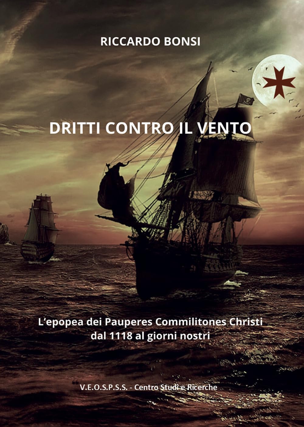 Dritti Contro Il Vento. L'epopea Dei Pauperes Commilitones Christi Dal 1118 Ai Giorni Nostri - 4