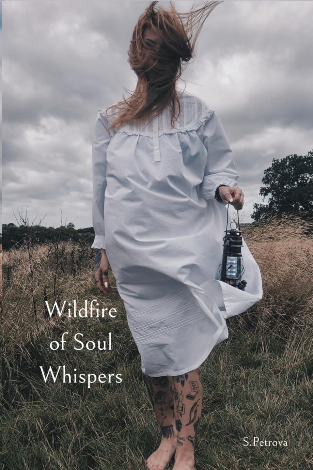 Wildfire Of Soul Whispers: Poetry and prose on memory, longing, survival, healing, and becoming.