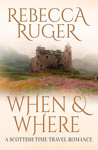 When &amp; Where: Far From Home: A Scottish Time-Travel Romance, Book 6