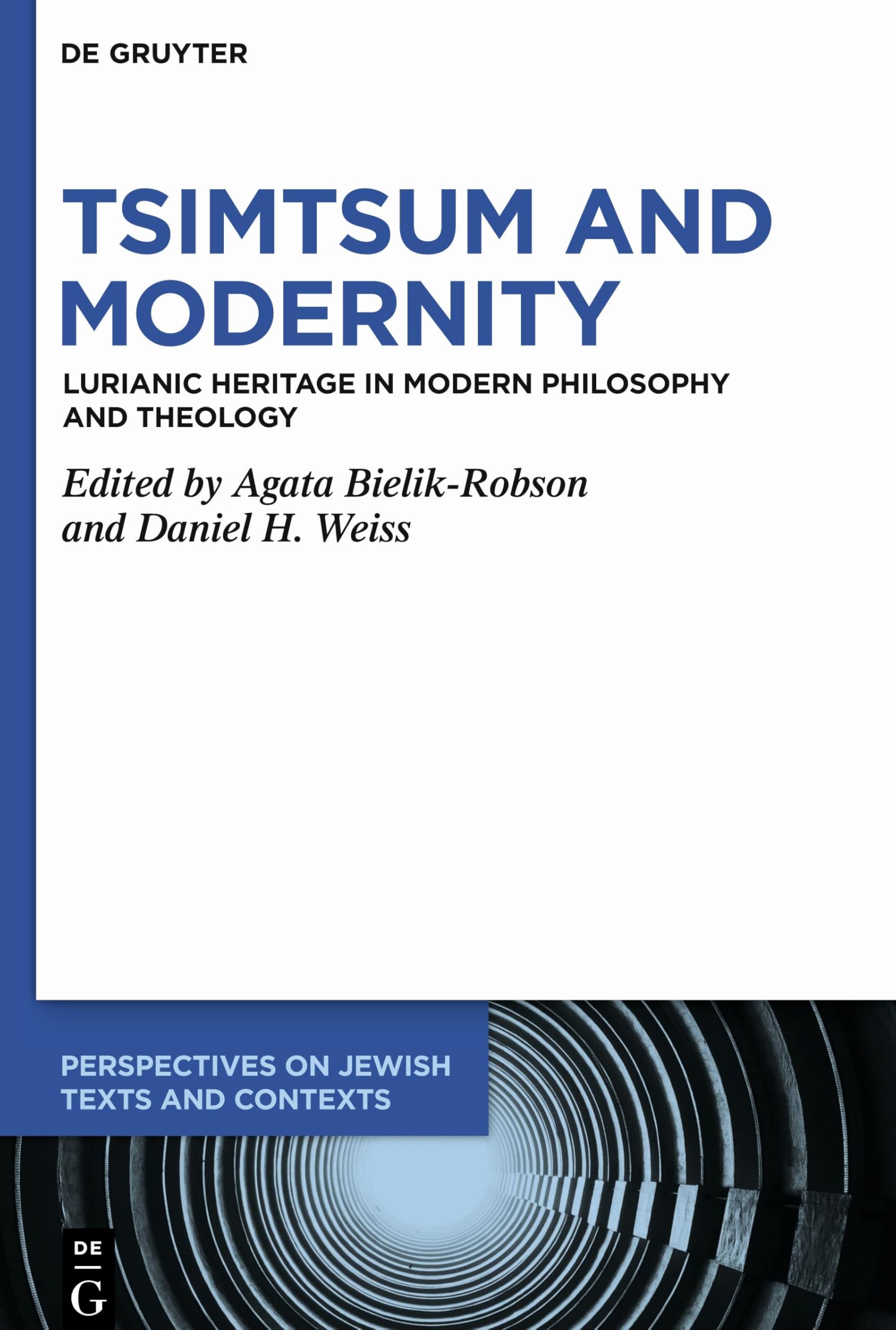 Tsimtsum and Modernity: Lurianic Heritage in Modern Philosophy and Theology