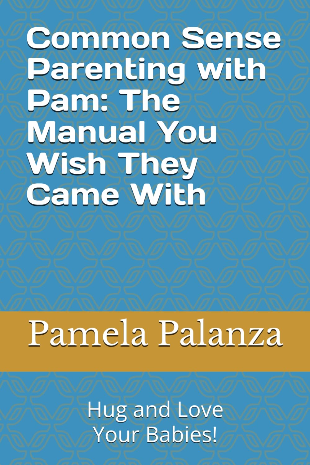 Common Sense Parenting: The Manual You Wish They Came With