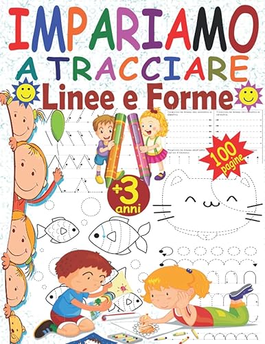 Impariamo a tracciare Linee e Forme: Libri di attività per bambini 3 anni per migliorare la concentrazione, la coordinazione occhio-mano e la ... prescolari tracciare - Libro Prescolare 3-5