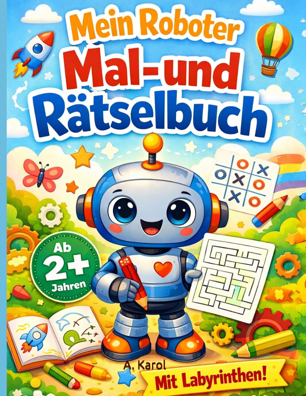 Mein Roboter Mal- und Rätselbuch: Für Kinder ab 2 Jahren – 20 süße Roboter zum Ausmalen & 10 einfache Labyrinthe | Kreatives Beschäftigungsbuch für ... (Ausmalbilder für Kleinkinder ab 2 Jahre)