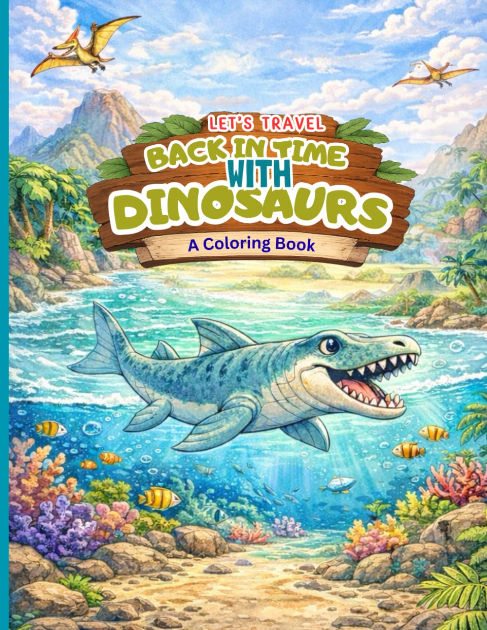 Let’s Travel Back in Time with Dinosaurs: A Coloring Book