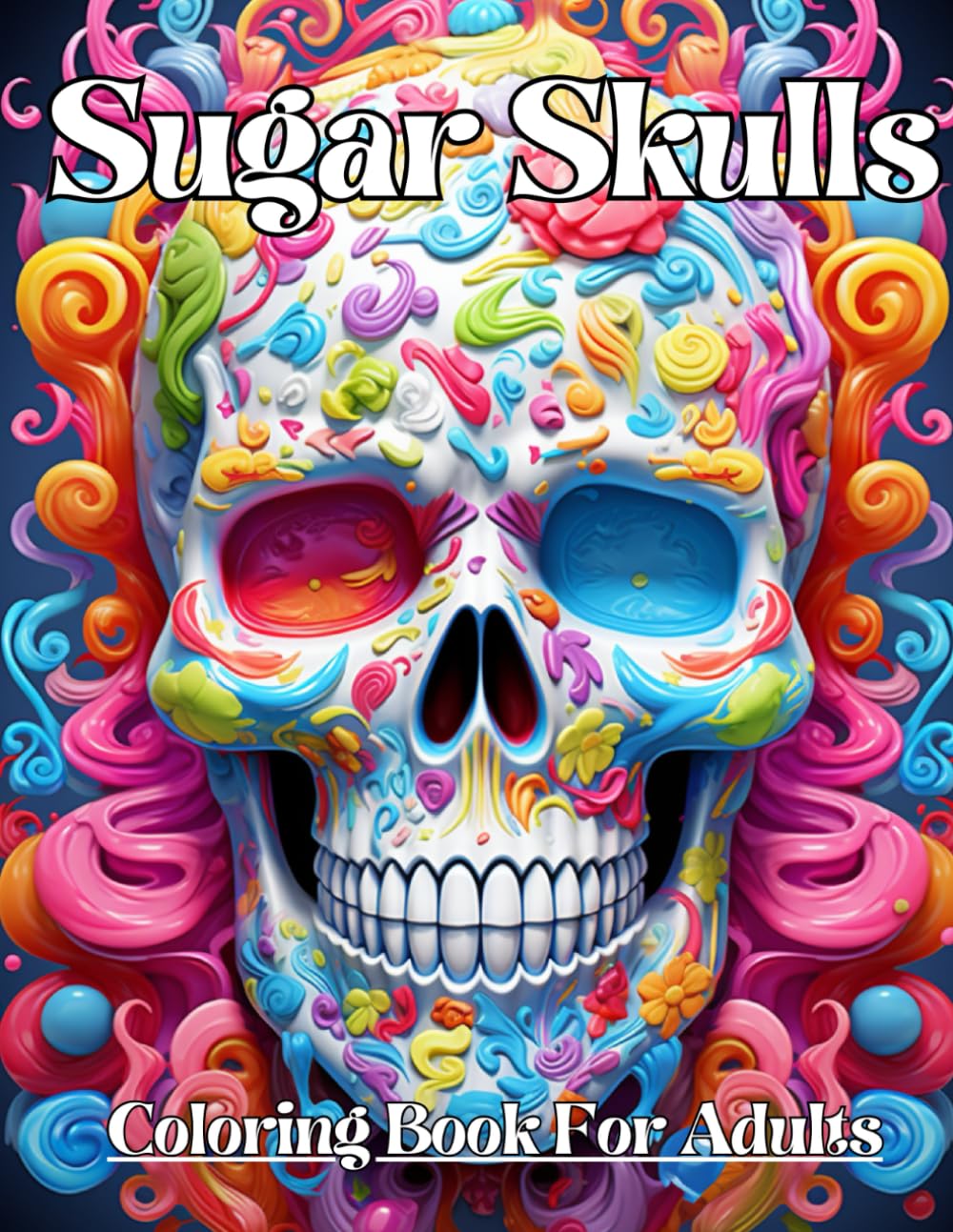 Sugar Sulls Coloring Book: 100 sugar skulls coloring pages | for adults | death is just waiting for me