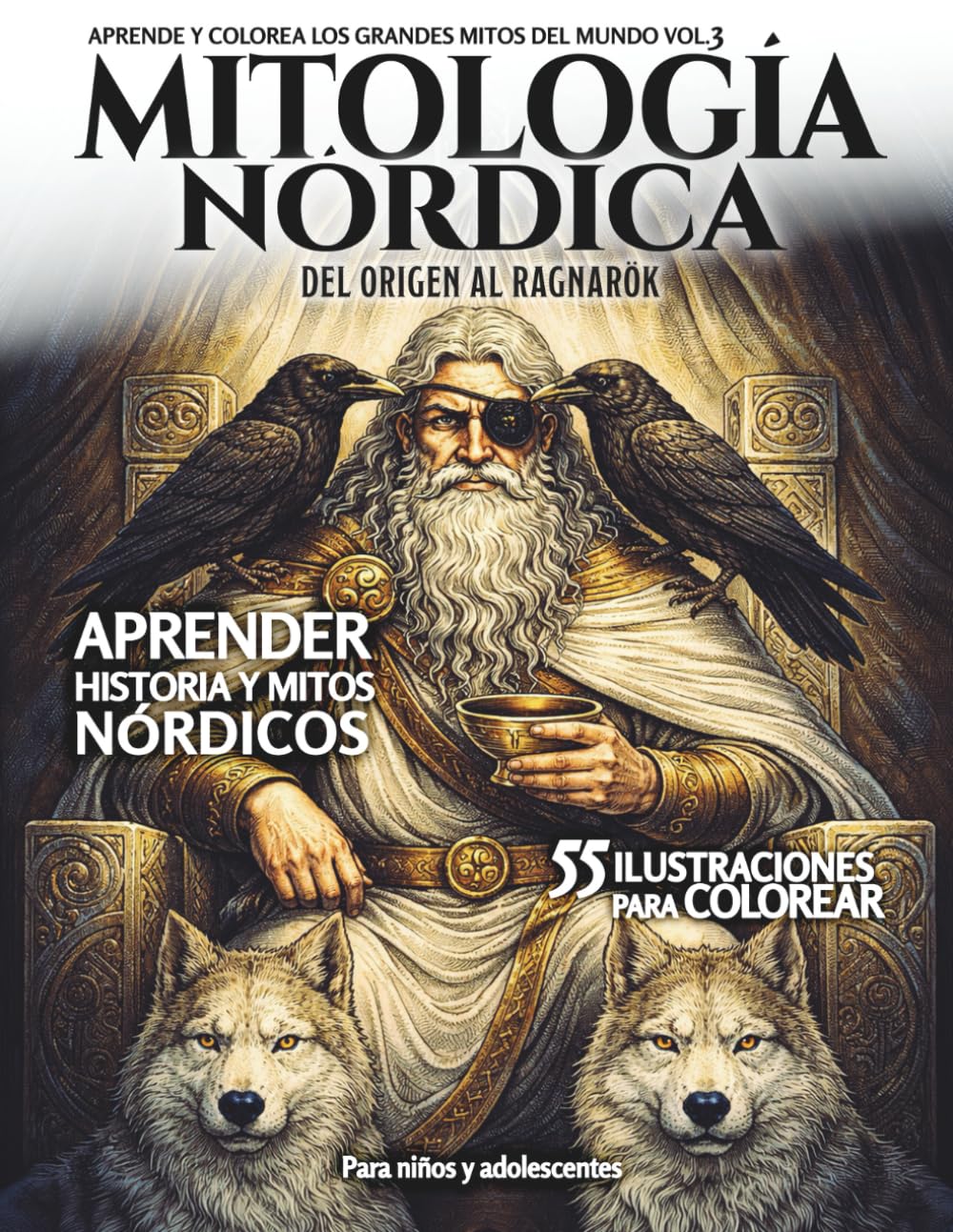 MITOLOGÍA NÓRDICA · Del Origen al Ragnarök: Aprende y colorea los grandes mitos del mundo Vol.3 | Aprender historia y Mitos Nórdicos | 55 ilustraciones para colorear | Para niños y adolescentes