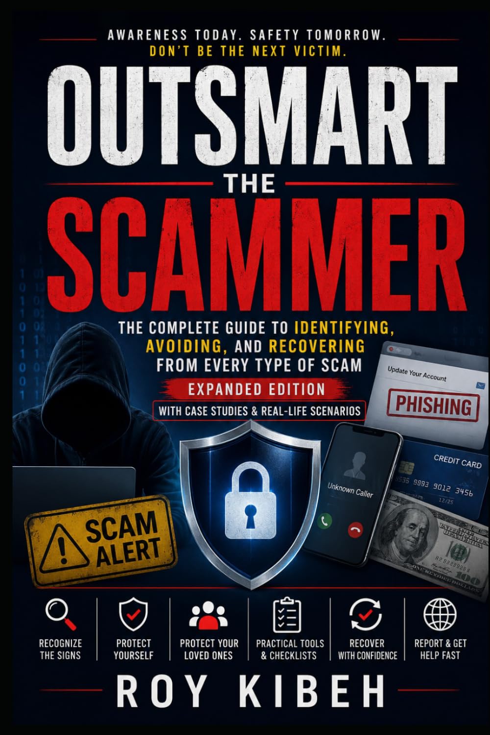 Outsmart The Scammer: The Complete Guide to Identifying, Avoiding, and Recovering From Every Type of Scam