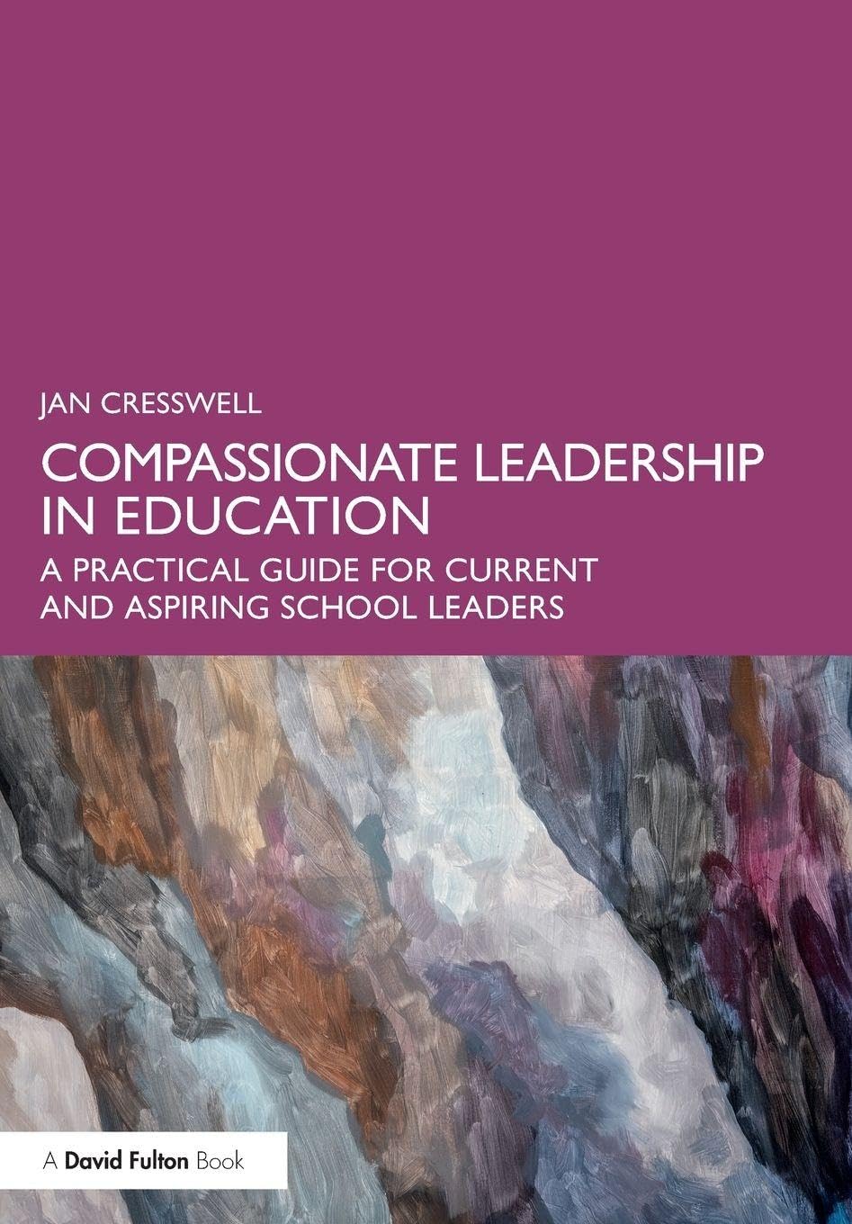 Compassionate Leadership in Education: A Practical Guide for Current and Aspiring School Leaders