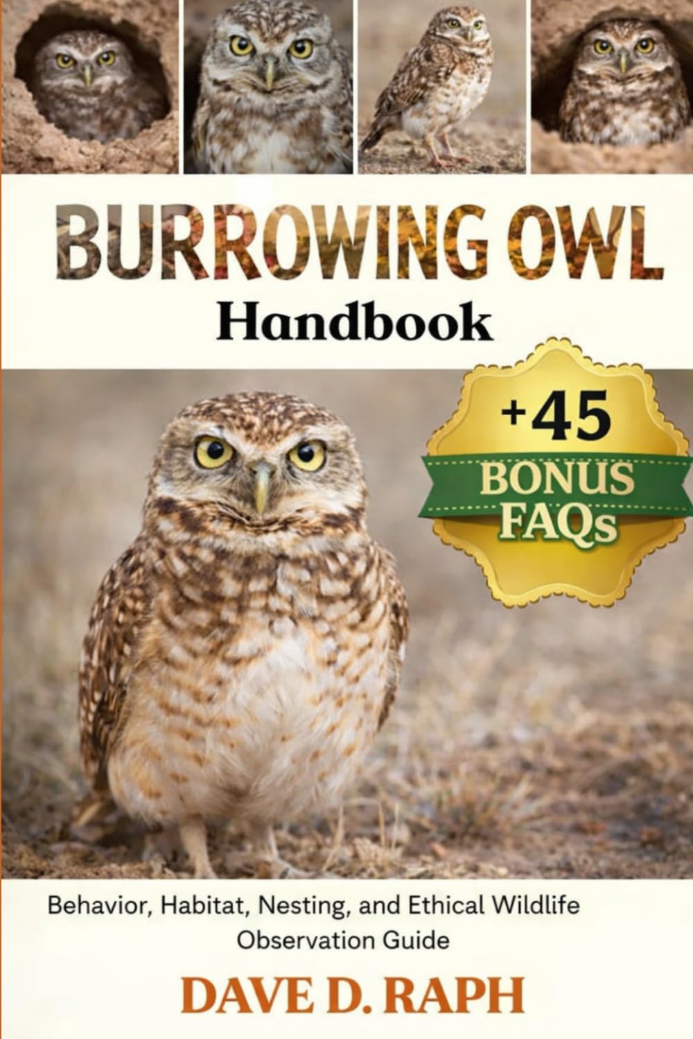 Burrowing Owl Handbook: Behavior, Habitat, Nesting, and Ethical Wildlife Observation Guide