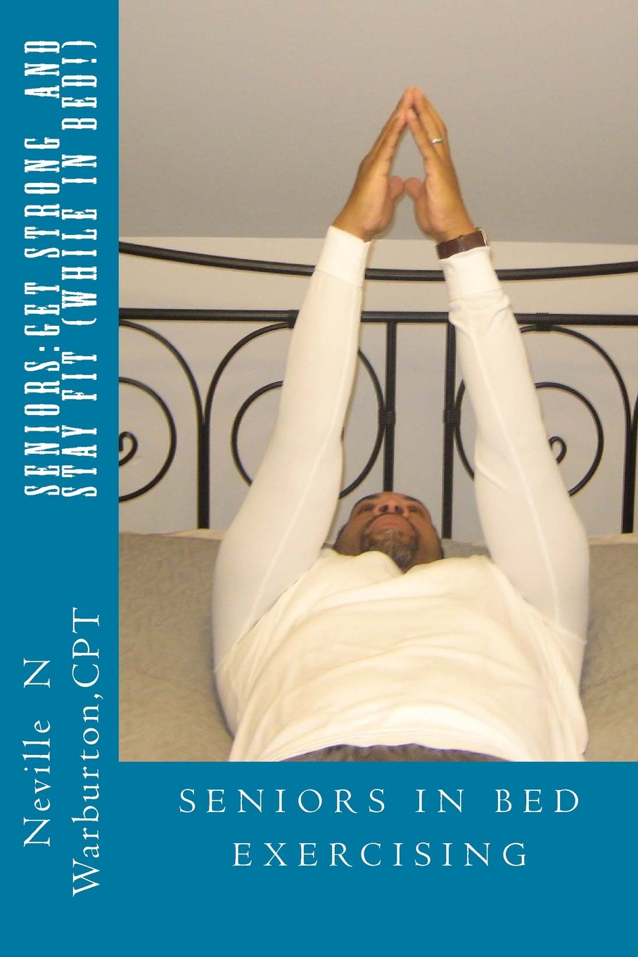 SENIORS:Get Strong and Stay Fit (While in Bed)