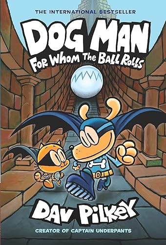 Dog Man: For Whom the Ball Rolls: From the Creator of Captain Underpants (Dog Man #7) [Hardcover] Dav Pilkey