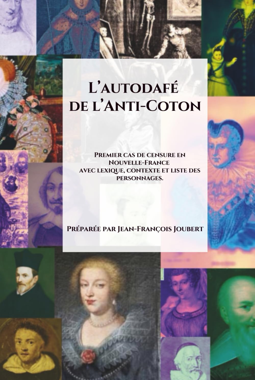 L’autodafé de l’Anti-Coton: Premier cas de censure en Nouvelle-France avec lexique, contexte et liste des personnages (French Edition)      Hardcover – December 5, 2025