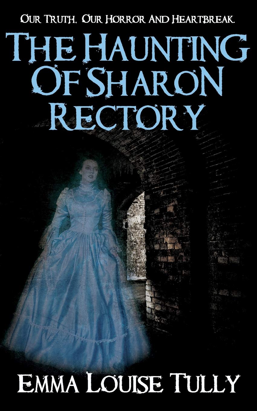 THE HAUNTING OF SHARON RECTORY: Our Truth, Our Horror And Heartbreak