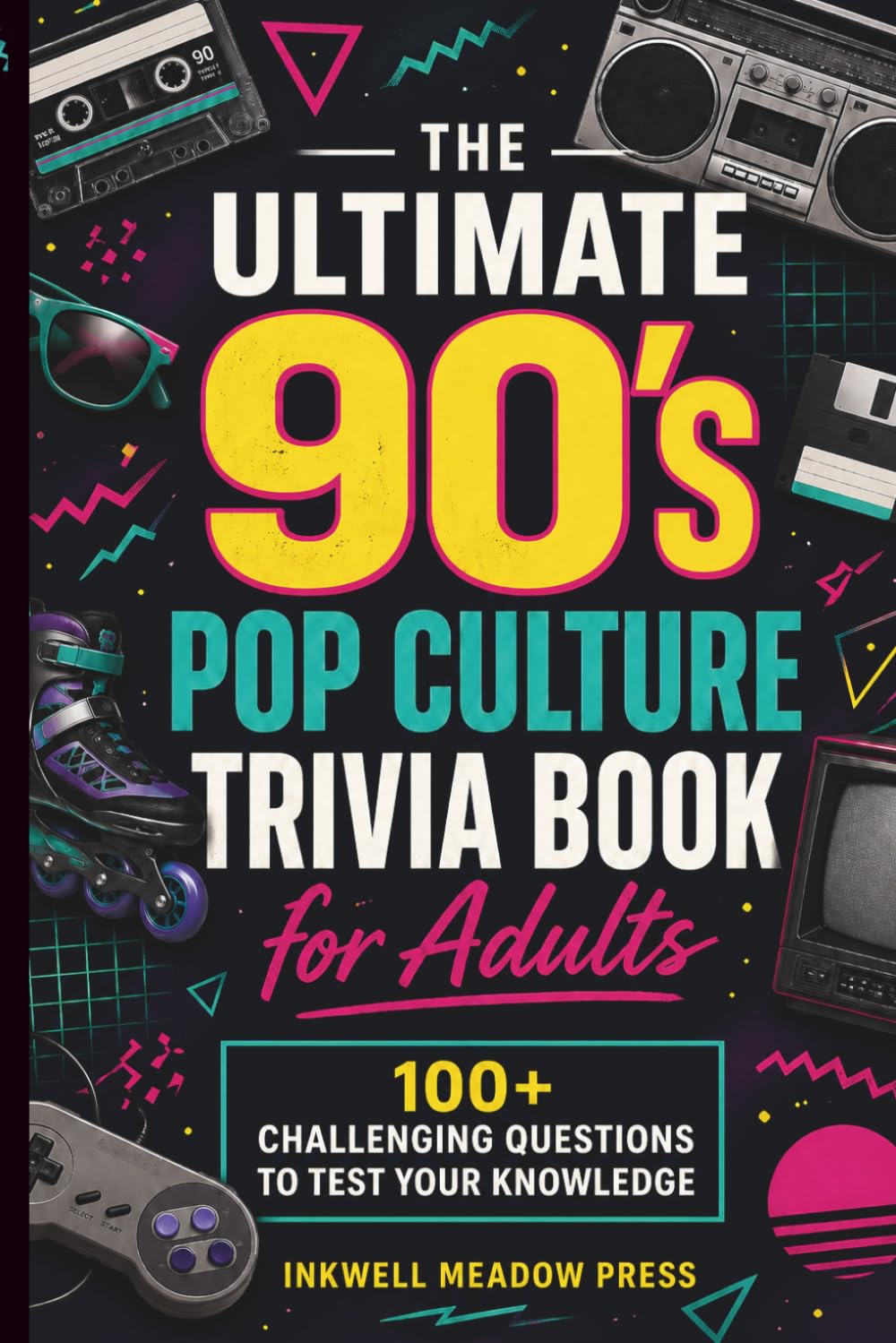 The Ultimate 90's Pop Culture Trivia Book for Adults: A Fun and Challenging Quiz Journey Through the Decade of MTV, Movies, Sitcoms, Toys, and Trends