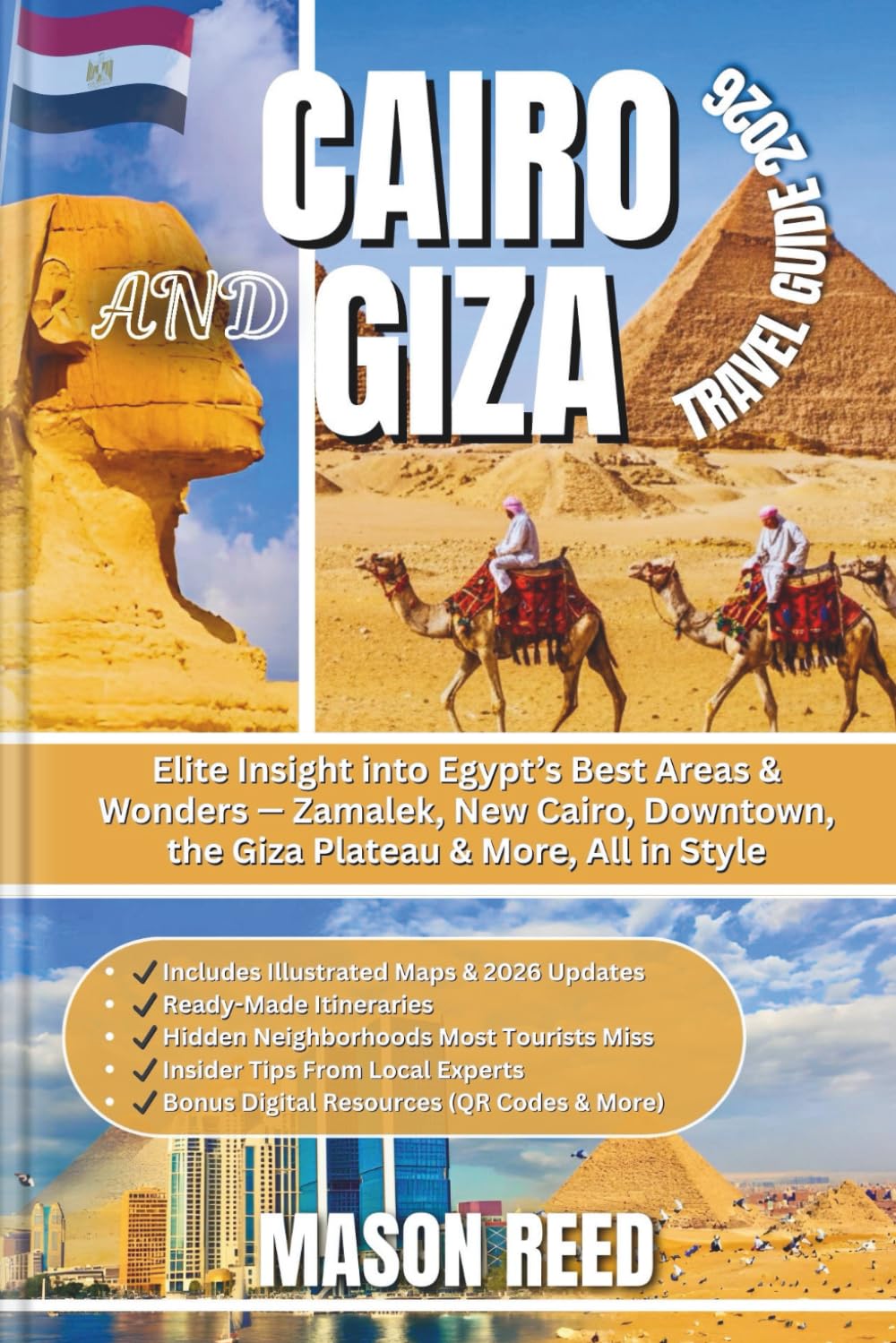 CAIRO AND GIZA TRAVEL GUIDE 2026: Elite Insight into Egypt’s Best Areas & Wonders — Zamalek, New Cairo, Downtown, the Giza Plateau & More, All in Style