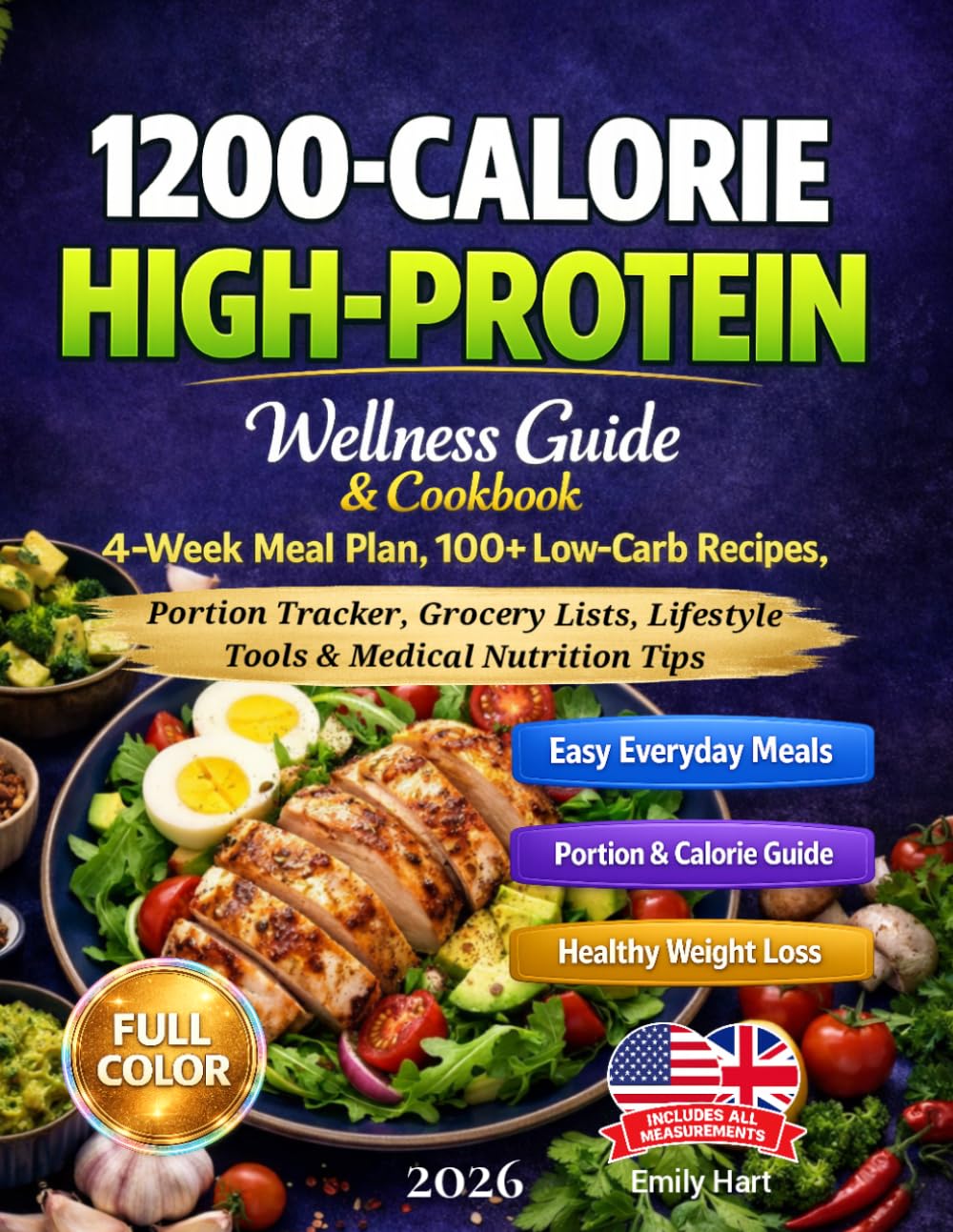 1200-Calorie High-Protein Wellness Guide & Cookbook: 4-Week Meal Plan, 100+ Low-Carb Recipes, Portion Tracker, Grocery Lists, Lifestyle Tools & Medical Nutrition Tips for Obesity and Diabetes