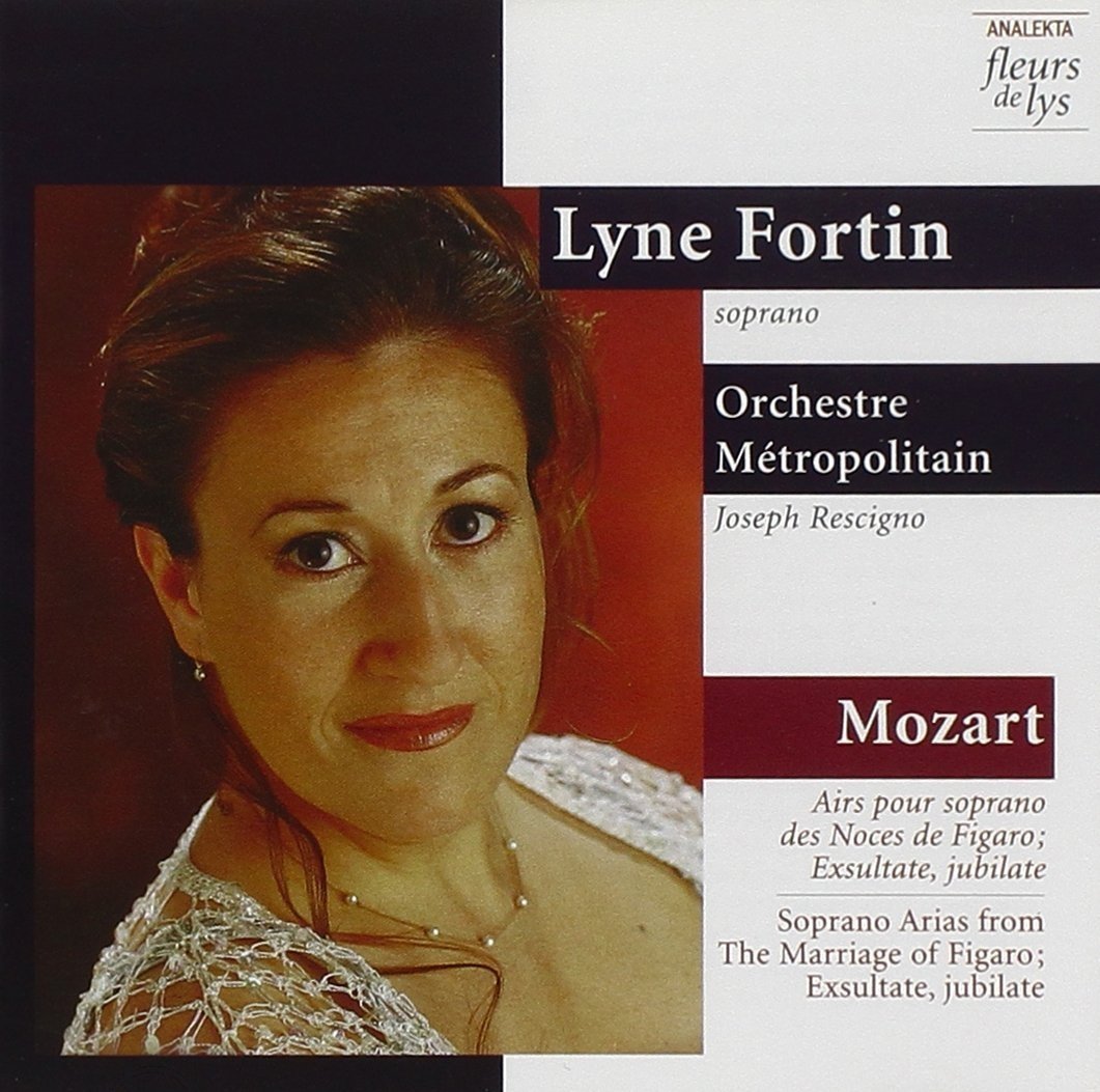 Arien Aus Le Nozze Di Fig [Audio CD] Fortin, Lyne; Orchestre Métropolitain du Grand Montréal; Rescigno, Joseph and Mozart, Wolfgang Amadeus