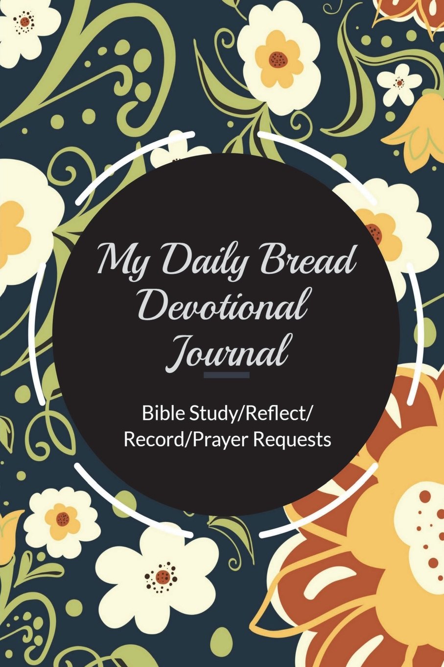 My Daily Bread Devotional Journal: Daily Bread Devotional Journal/Notebook, Daily  Bible Study & Prayer Journal for Christian Women, A 6-Month ... (Bible  Study/Reflect/Record/Prayer Requests): Amazon.co.uk: Publishing, Inspired  Life: 9781722939298: Books