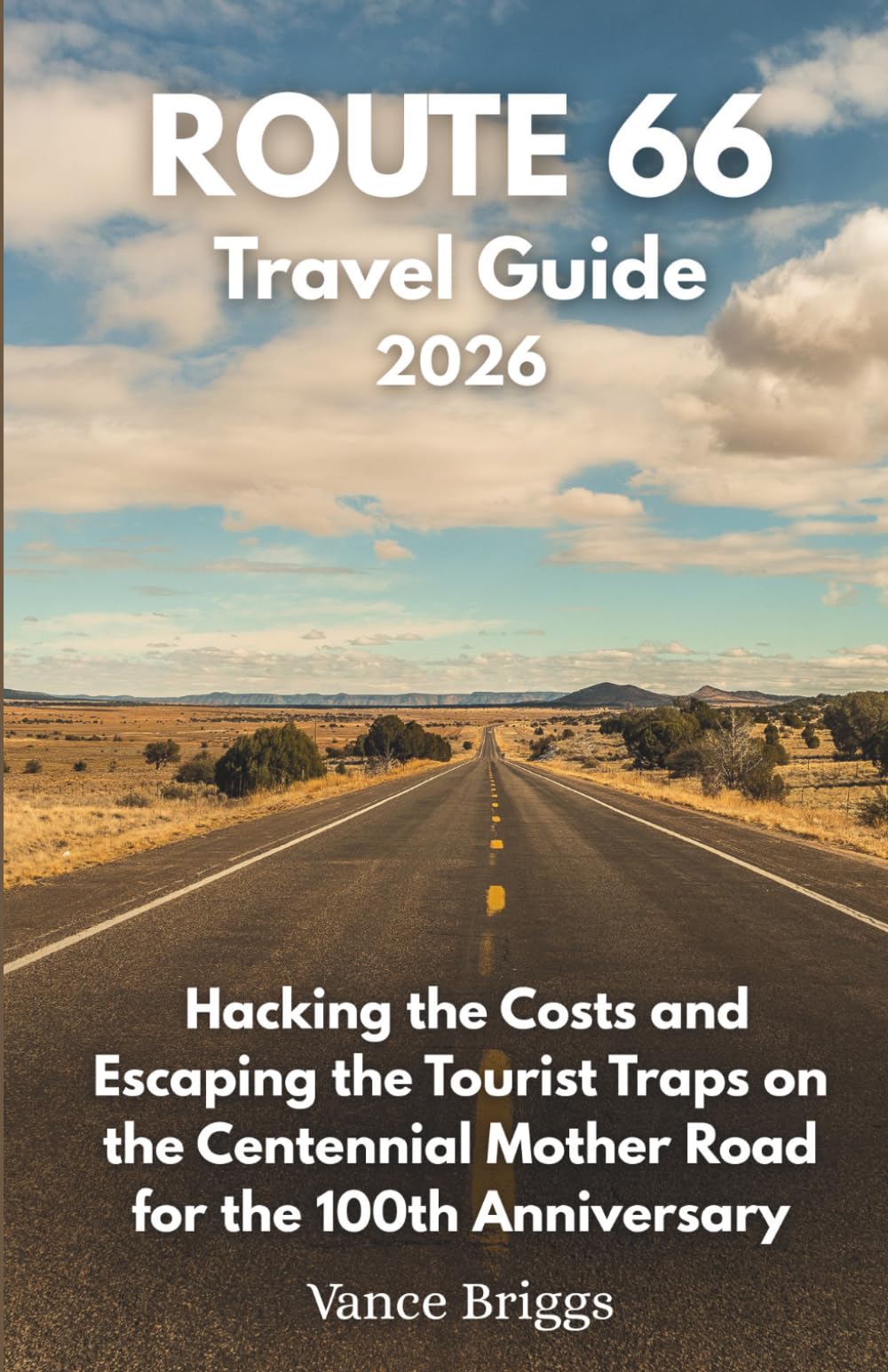 Route 66 Travel Guide 2026: Hacking the Costs and Escaping the Tourist Traps on the Centennial Mother Road for the 100th Anniversary