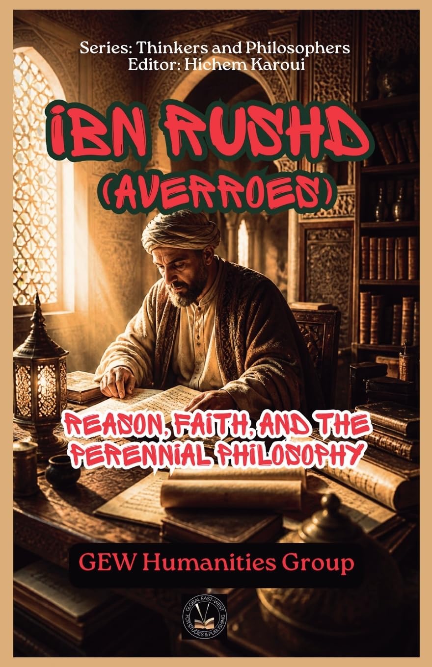Ibn Rushd (Averroes): Reason, Faith, and the Perennial Philosophy