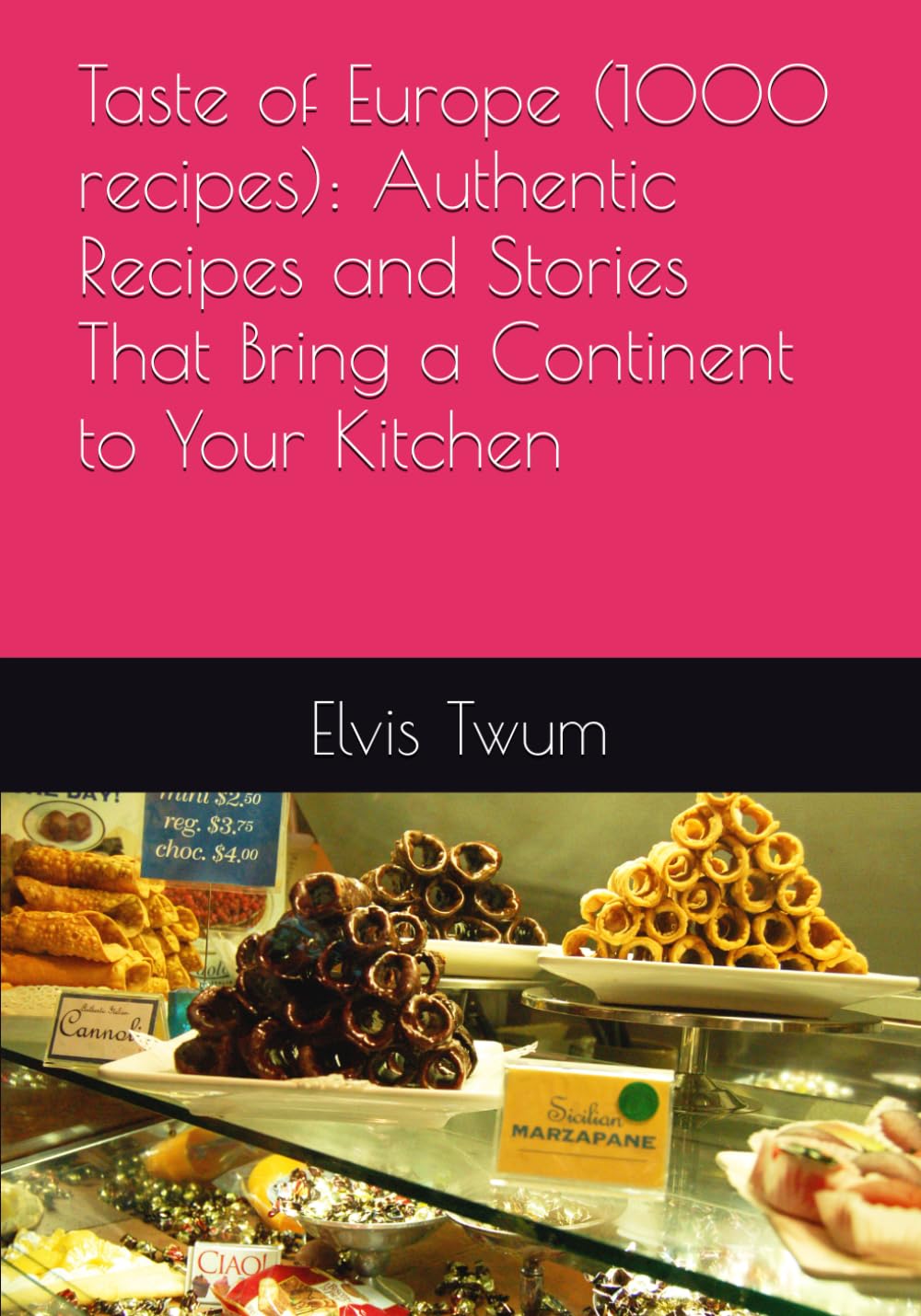 Taste of Europe (1000 recipes): Authentic Recipes and Stories That Bring a Continent to Your Kitchen