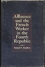 Affluence and the French Worker in the Fourth Republic (Center for International Studies, Princeton University)