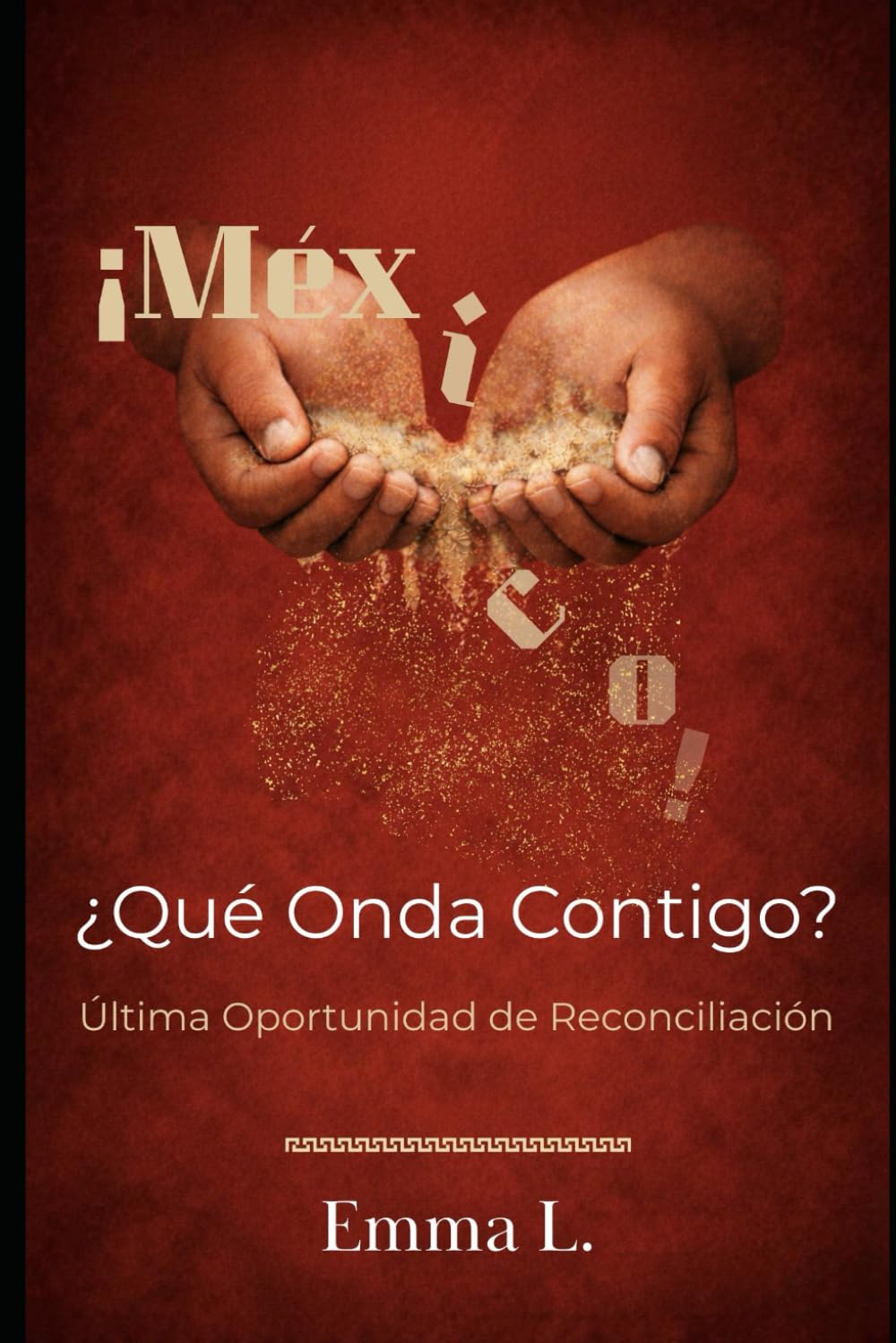 ¡MÉXICO! ¿QUÉ ONDA CONTIGO?: Última Oportunidad De Reconciliación