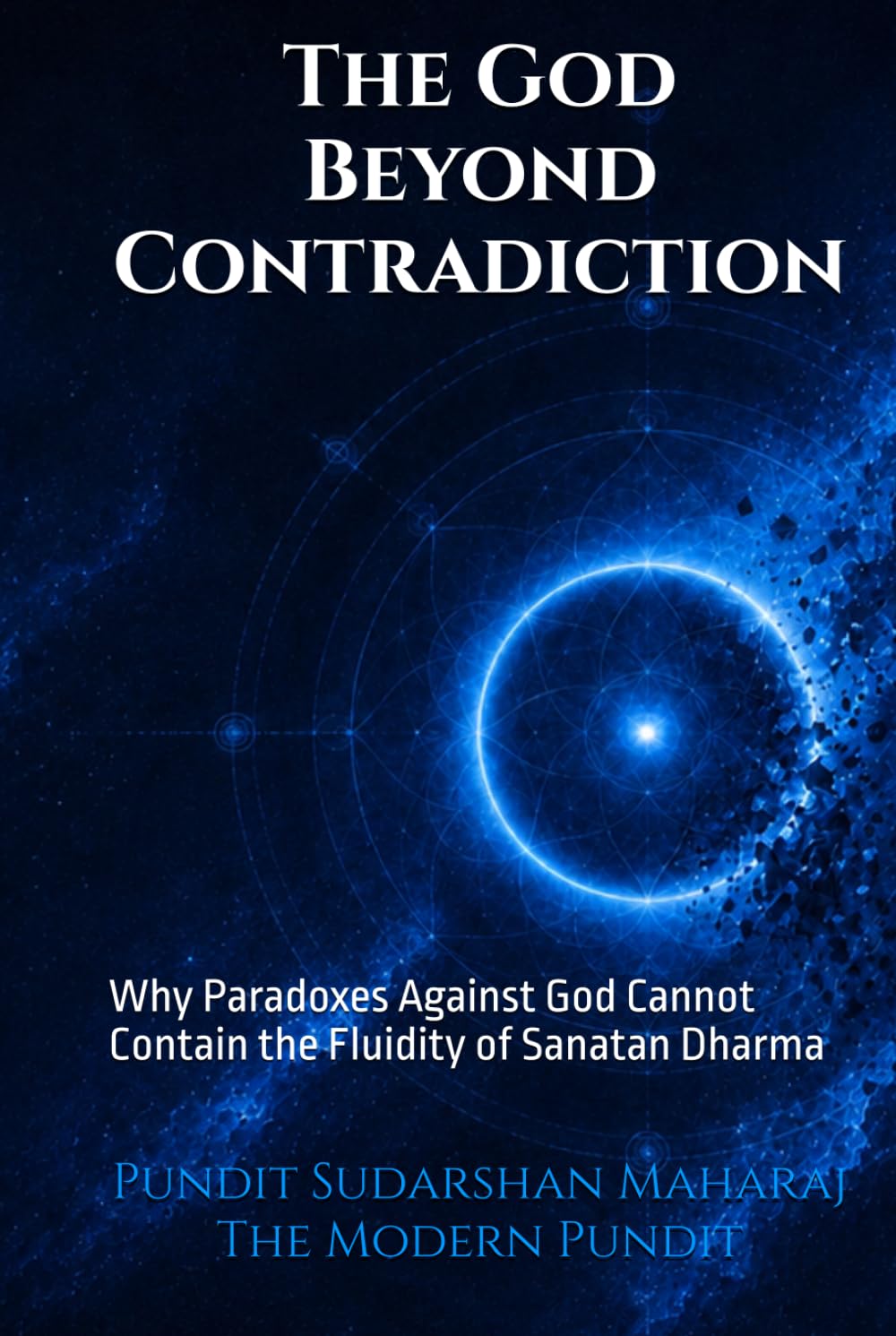 The God Beyond Contradiction: Why Paradoxes Against God Cannot Contain the Fluidity of Sanatan Dharma