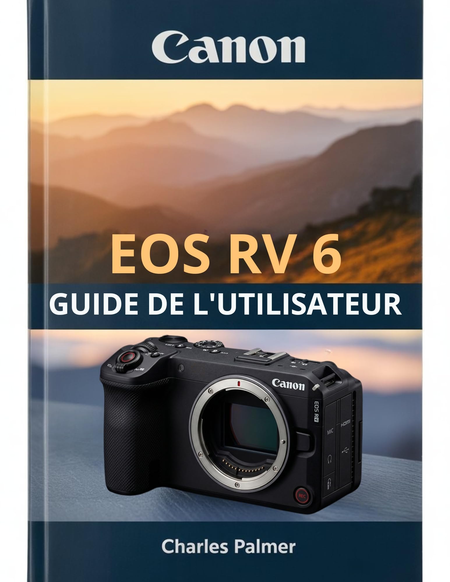Guide de l'utilisateur Canon EOS R6 V pour vidéo et photo