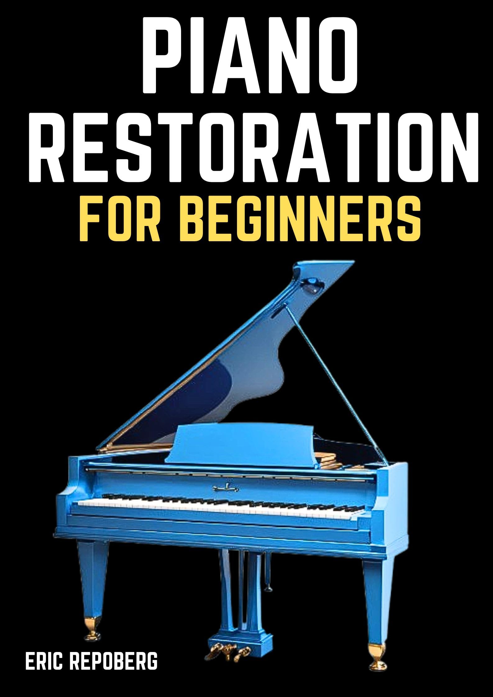 Réparer un piano ancien livre anglais Piano Restoration for Beginners