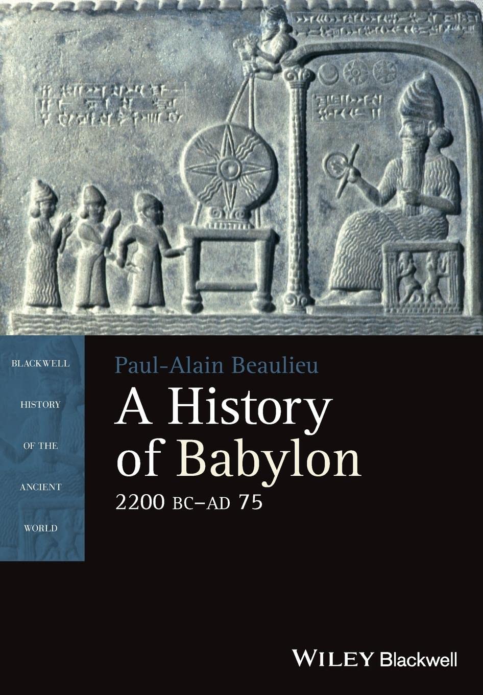 A History of Babylon, 2200 BC - AD 75 (Blackwell History of the Ancient World)