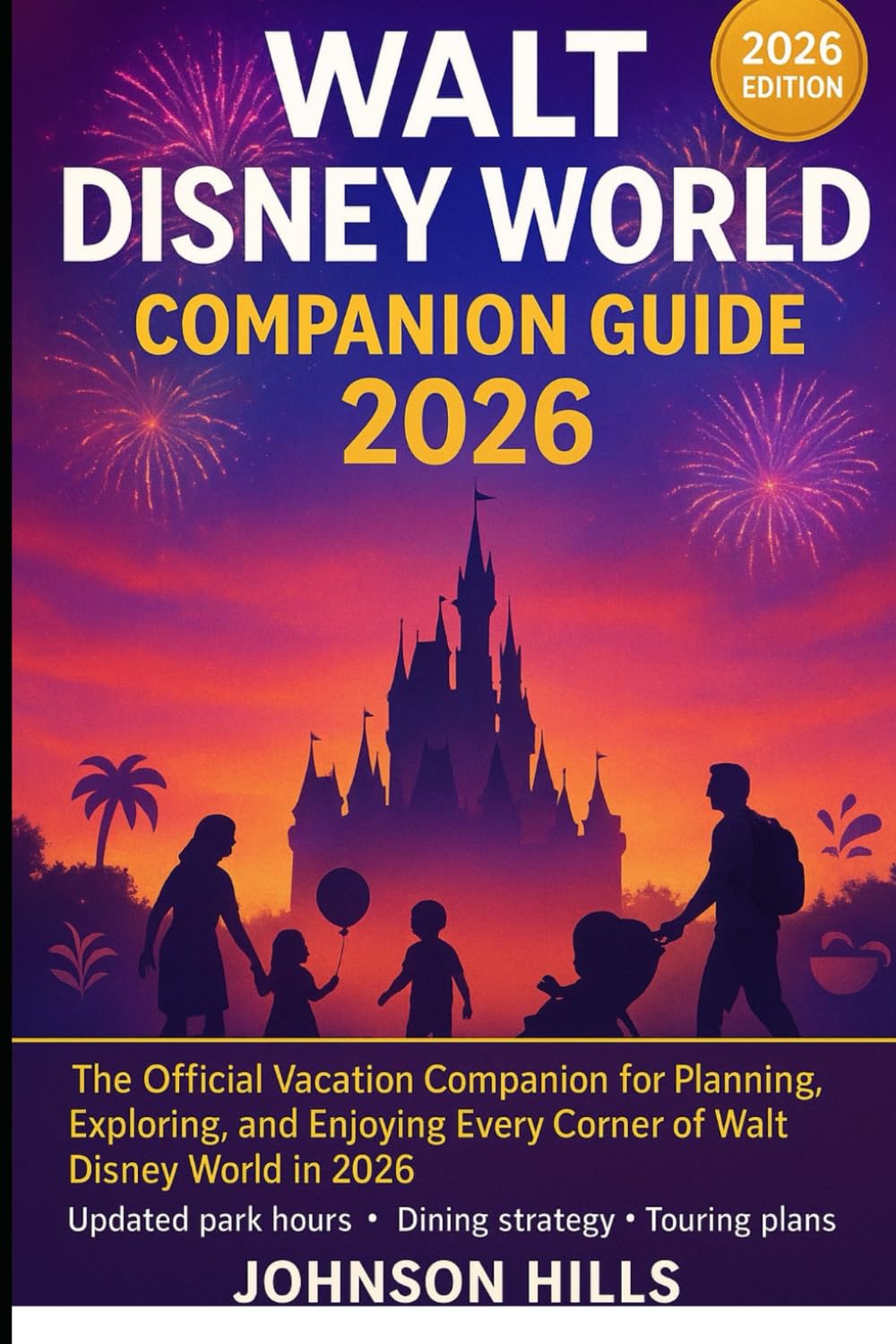 Walt Disney World Companion Guide 2026: The Official Vacation Companion for Planning, Exploring, and Enjoying Every Corner of Walt Disney World in 2026