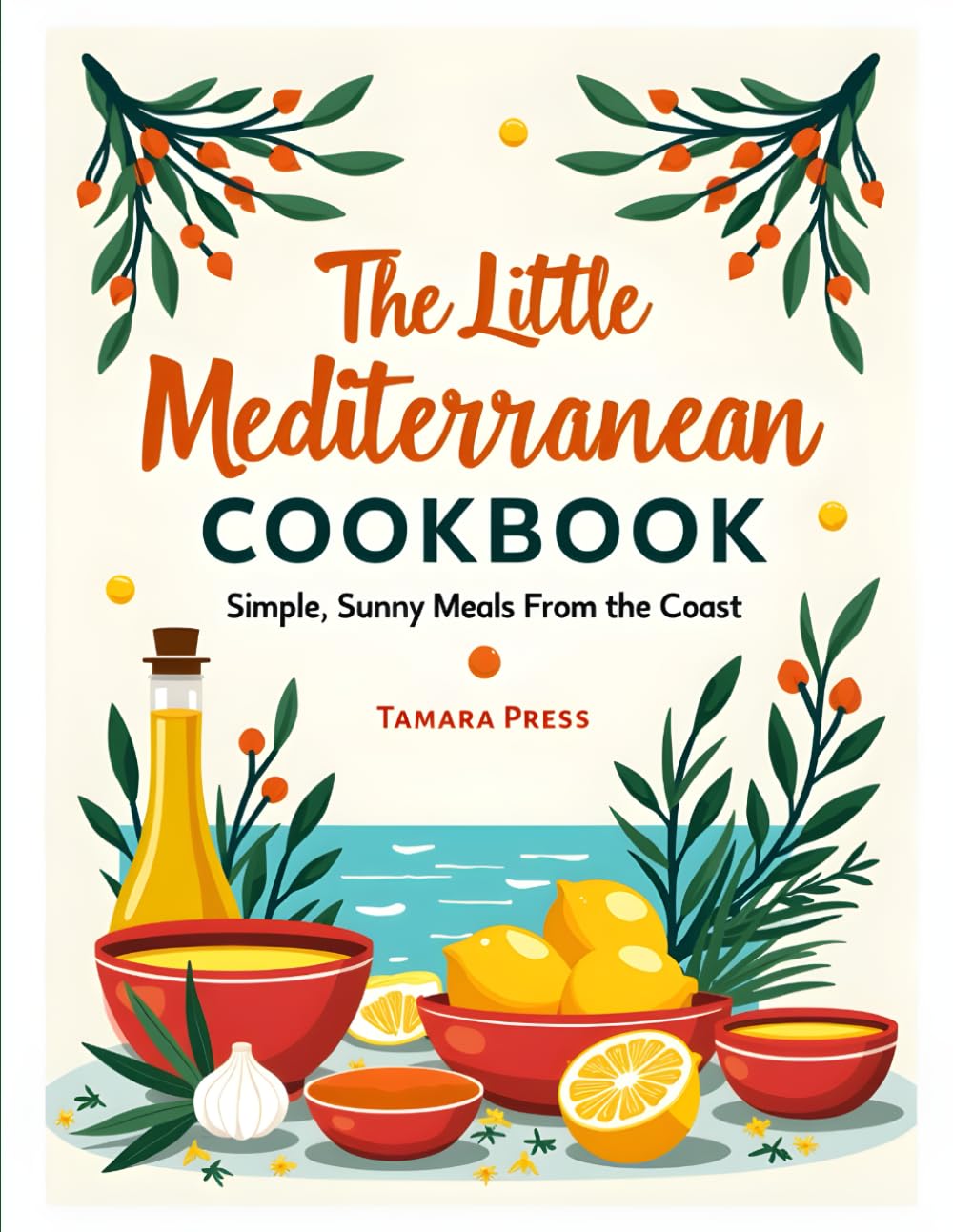 The Little Mediterranean Cookbook: Selected Recipes For Lovers of Mediterranean Cuisine