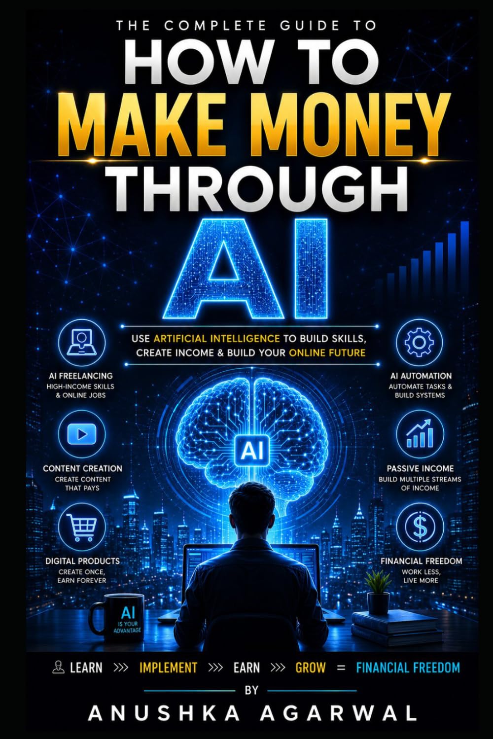 How to Make Money with AI: A Beginner's Blueprint to Building Multiple Income Streams Using Artificial Intelligence
