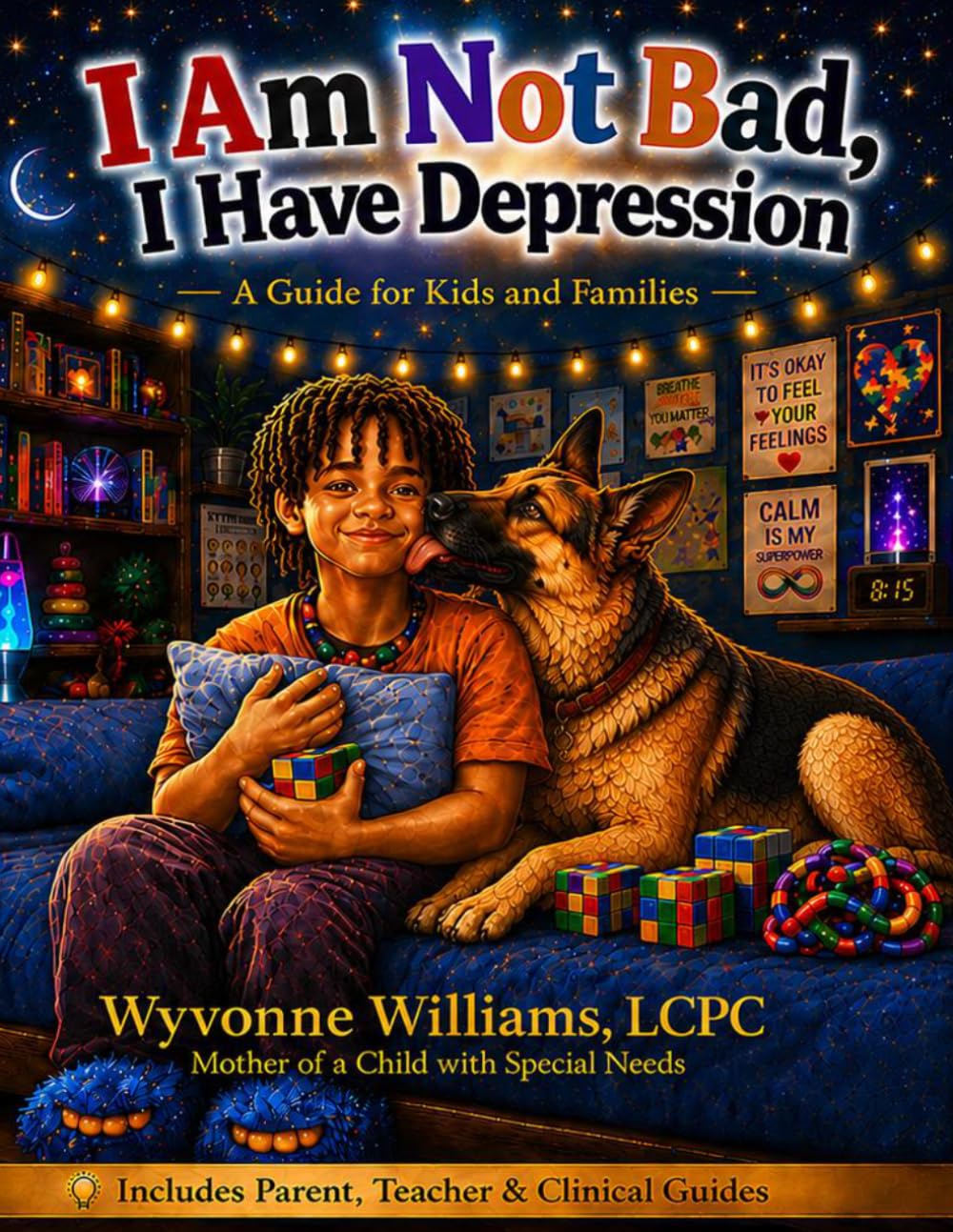 I Am Not Bad, I Have Depression: A Guide for Kids and Families