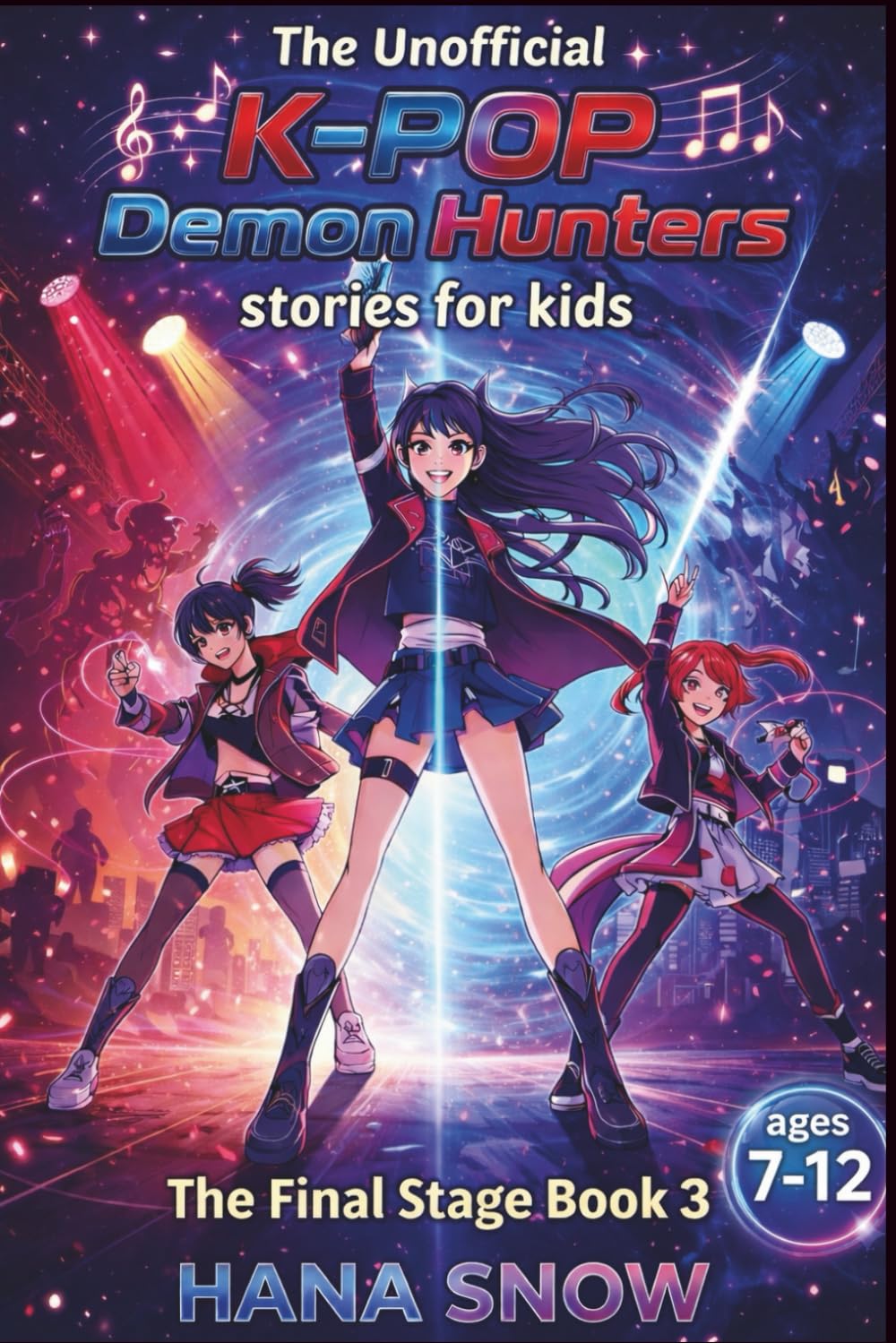 The Unofficial K-POP Demon Hunters stories for kid ages 7 - 12: The Final Stage Book 3 (THE IDOL HUNTERS STORIES FOR KIDS)