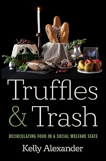 Truffles and Trash: Recirculating Food in a Social Welfare State