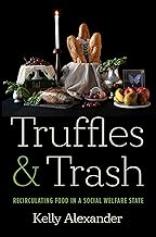 Truffles and Trash: Recirculating Food in a Social Welfare State