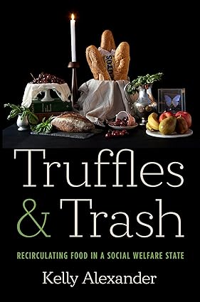 Truffles and Trash: Recirculating Food in a Social Welfare State