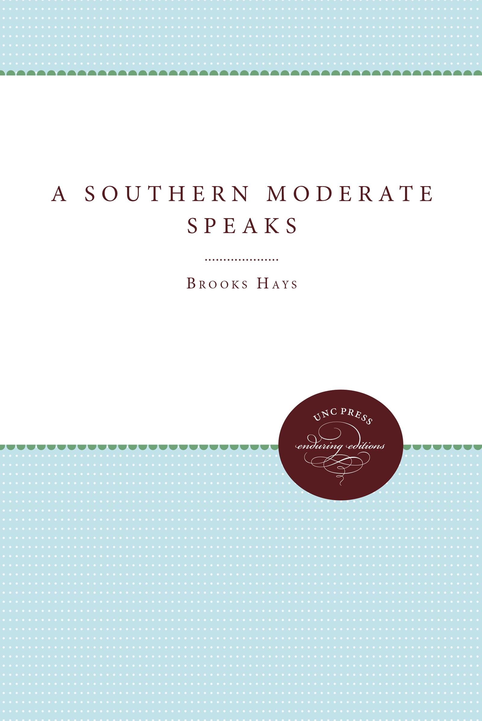 A Southern Moderate Speaks (Unc Press Enduring Editions)