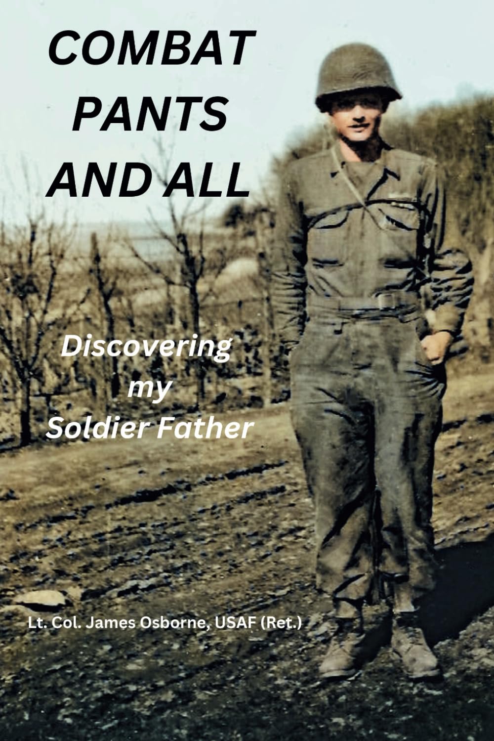 Combat Pants and all: Discovering my Soldier Father