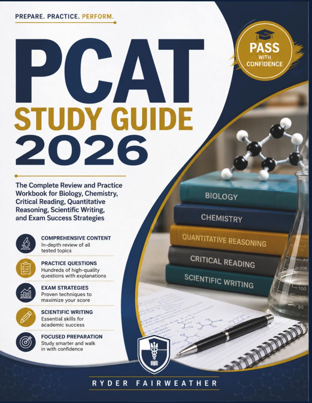PCAT STUDY GUIDE 2026: The Complete Review and Practice Workbook for Biology, Chemistry, Critical Reading, Quantitative Reasoning, Scientific Writing, and Exam Success Strategies