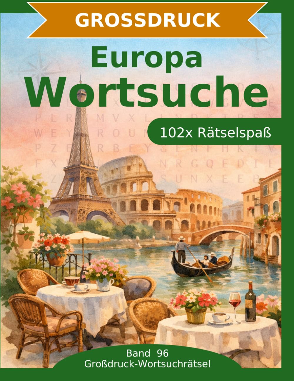 Europa — Wortsuche in Großdruck: 102 Wortsuchrätsel mit extra großer Schrift | Gehirnjogging Europa | Geschenkidee für Oma & Opa
