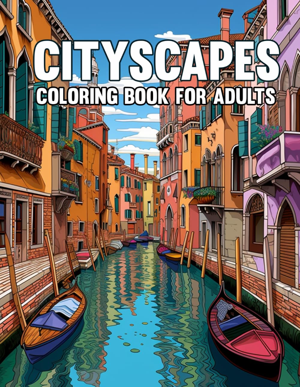 Cityscapes Coloring Book: Adults Travel Coloring Book With 40 illustrations of Buildings and Architectural Monuments from Around the World