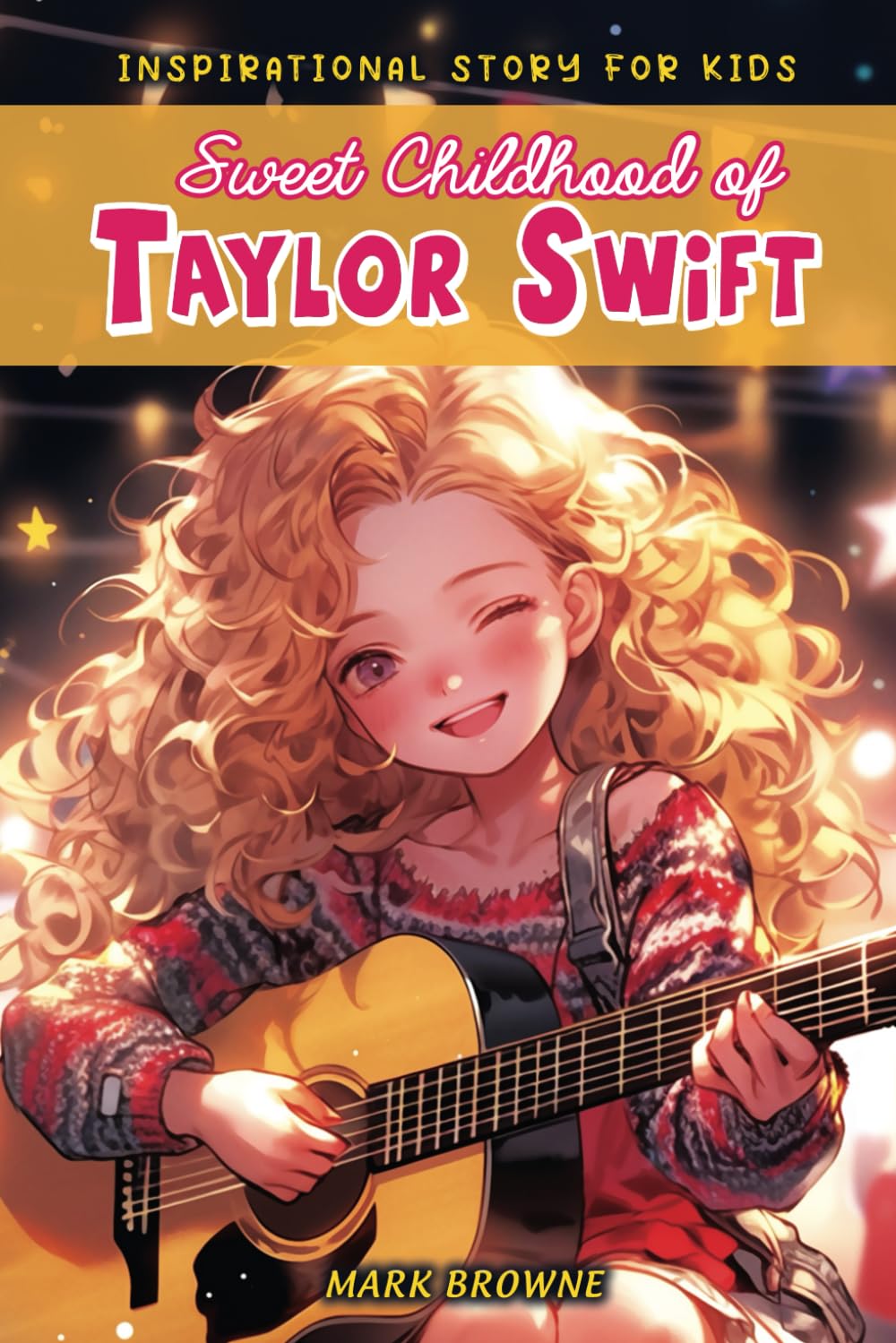 Sweet Childhood Of Taylor Swift: Children's Story Book, A Book for the Swiftie