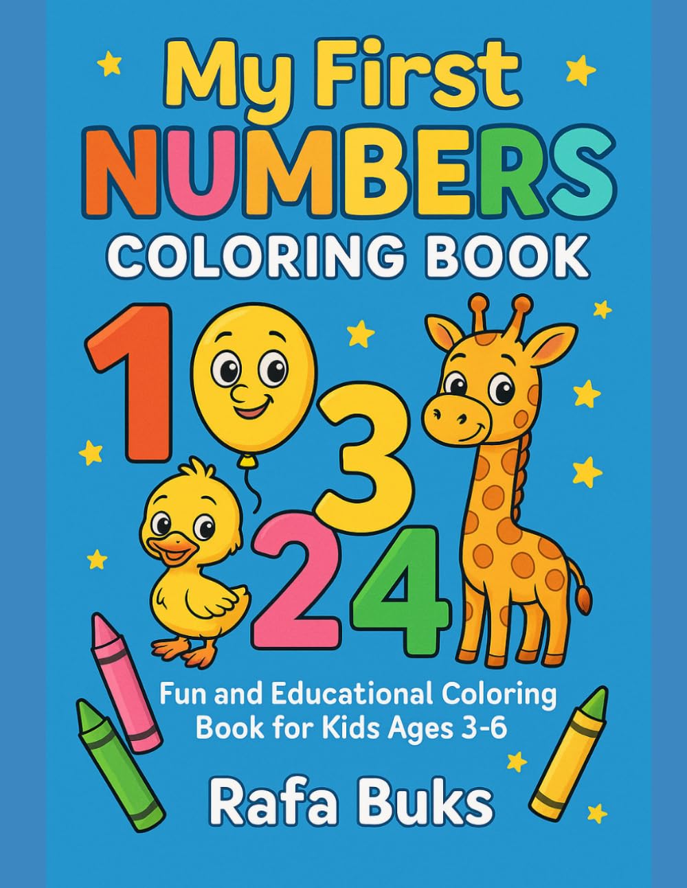 My First Numbers Coloring Book: Learn to Count from 1 to 10 in a Fun Way: Educational book for kids ages 3 to 5 (Rafa Buks – Learning Through Play)