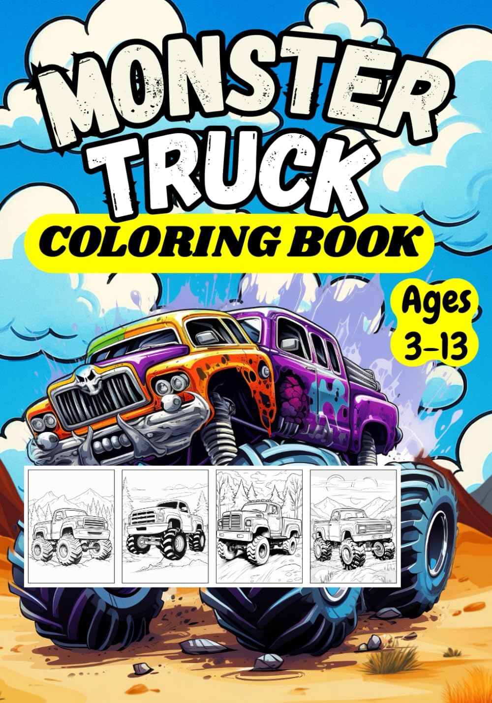 Monster Truck Coloring Book: Fun and action-packed coloring pages designed for children ages 3–13 who are fans of extreme monster trucks.