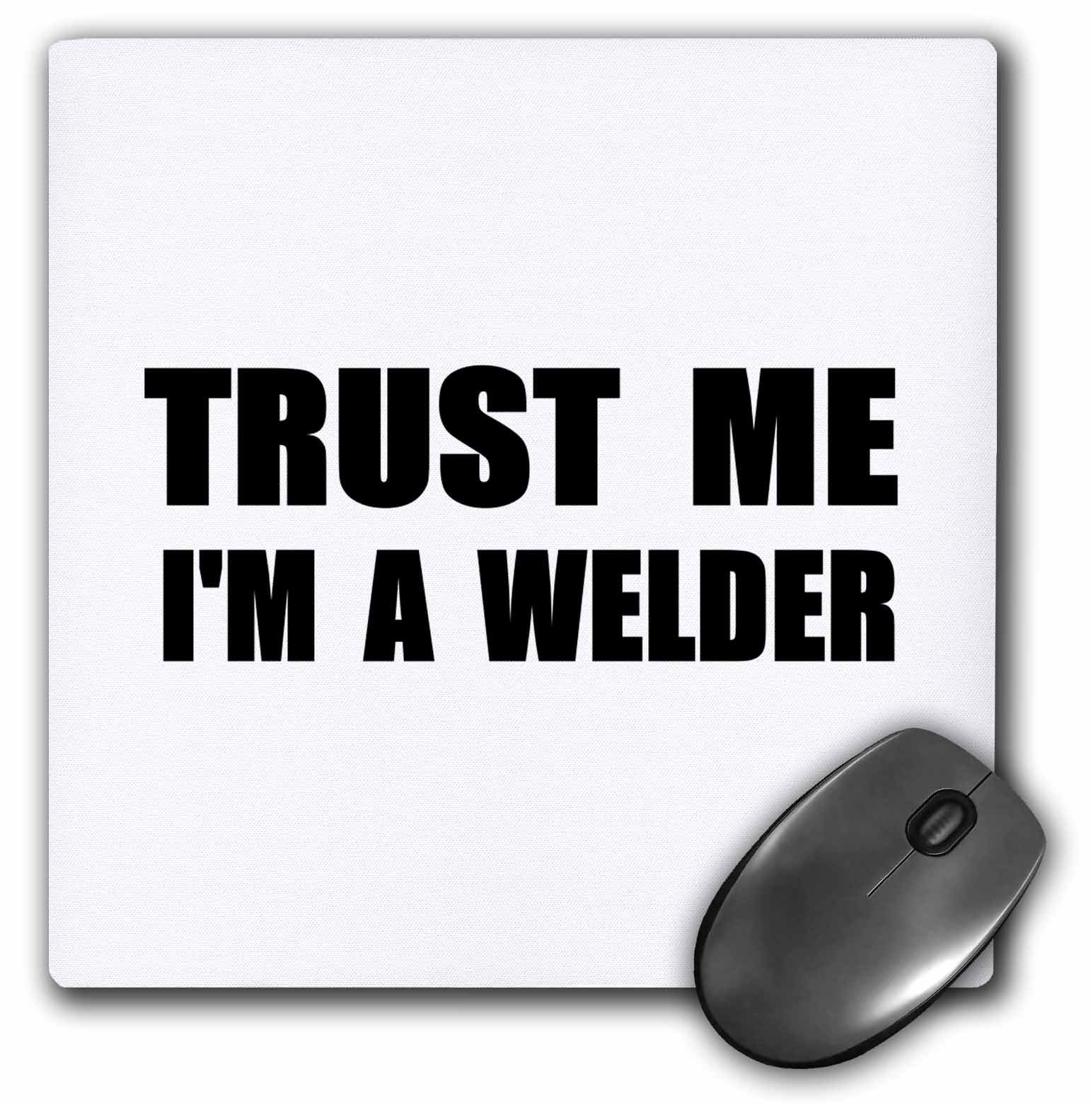 3dRose Trust me Im a Welder. Fun welding work humor. - Mouse Pad, 8 by 8 inches (mp_195658_1)