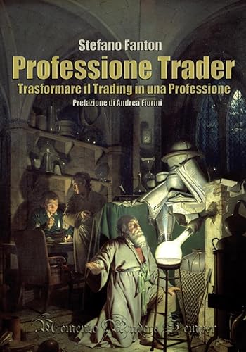 Professione Trader: Trasformare il trading in una professione