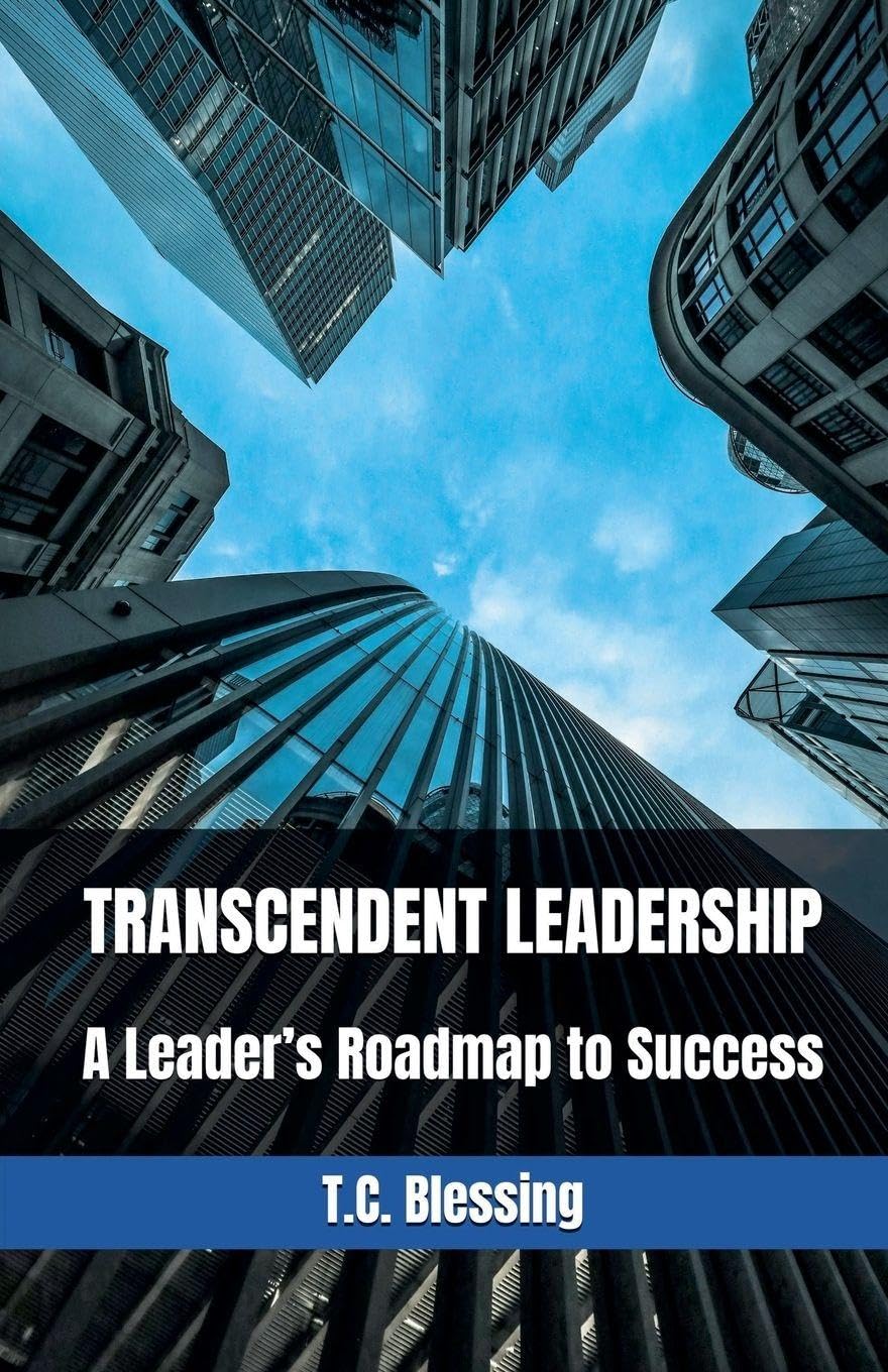 Transcendent Leadership: A Leader's Roadmap to Success: 1 (Transformative Leadership)